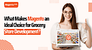 What Makes Magento an Ideal Choice for Grocery Store Development?