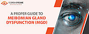 A Proper Guide to Meibomian Gland Dysfunction – MGD | floridaeyecareassociates
