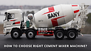 How To Choose Right Cement Mixer Machine?