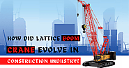 How Did Lattice Boom Crane Evolve In Construction Industry?