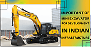 How Mini Excavator is Important for Development in Indian Infrastructure?