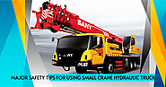 Major Safety Tips for Using Small Crane Hydraulic Truck