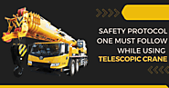 Safety Protocol One Must Follow While Using Telescopic Crane