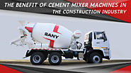 The Benefit Of Cement Mixer Machines In The Construction Indust