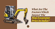 What Are the Factors Which Impact the Mini Excavator Price in India?