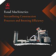 How are Road Machineries Streamlining Construction Processes and Boosting Efficiency