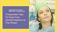 4 Important Tips To Keep Your Dental Implants In Top Shape