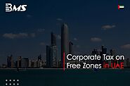 Corporate Tax For Free Zones in UAE | Free Zone Corporate Tax