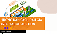 Hướng dẫn cách đấu giá trên Yahoo Auction chi tiết