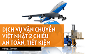 Dịch vụ vận chuyển Việt Nhật 2 chiều an toàn, tiết kiệm