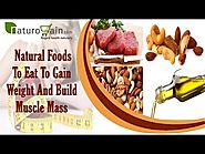 Healthy and Natural Foods to Eat To Gain Weight and Build Muscle Mass