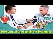 Reduce Stress And Tension Naturally With Herbal Remedies
