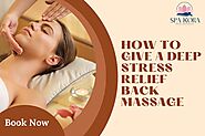 How to Give a Deep Stress Relief Back Massage?