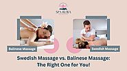 Swedish Massage vs. Balinese Massage : The Right One For You!