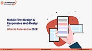 Mobile-First vs Responsive Web Design: What is relevant in 2022