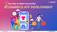 Top 5 Tips to make your Ecommerce app development successful