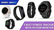 5 Best Fitness Tracker With Oxygen Monitor (2022) - Sporty Buddies