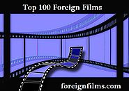 Top 100 Foreign Films of All Time!