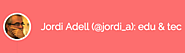 Jordi Adell (@jordi_a): edu & tec