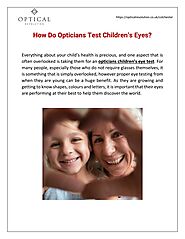 How Do Opticians Test Children’s Eyes?