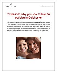 7 Reasons why you should hire an optician in Colchester