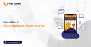 Future and Scope of Cloud Business Phone Service in India