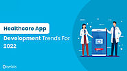 Healthcare App Development Trends For 2022