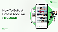 Guide To Build A Fitness App Like FitCoach