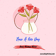 Have a Nice Day Wishes Image | Big Wishes