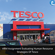 HRM Assignment Evaluating Human Resource Strategies Of Tesco | Total Assignment Help