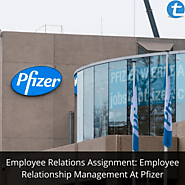 Employee Relations Assignment: Employee Relationship Management At Pfizer Question