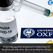 Project Management Assignment: Collaboration Of AstraZeneca & Oxford For Vaccine Development Project