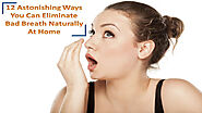 Ways To Eliminate Bad Breath | Reduce Bad Breath Naturally At Home