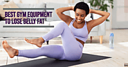 6 Best Gym Equipment That Will Help You Lose Belly Fat - Muscle Mad