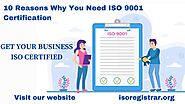 10 Reasons Why You Need ISO 9001 Certification | isoregistrar.org