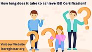 How long does it take to achieve ISO Certification?