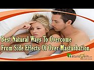 Best Natural Ways To Overcome From Side Effects Of Over Masturbation