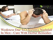 Weakness Due To Excessive Nightfall In Men - Cure With Herbal Remedies
