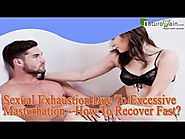 Sexual Exhaustion Due To Excessive Masturbation - How To Recover Fast?