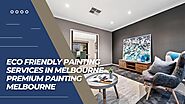 Eco Friendly Painting Services in Melbourne - Premium Painting Melbourne