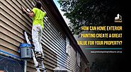 How Can Home Exterior Painting Create A Great Value for Your Property?