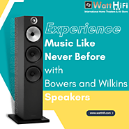 Reasons Why You Should Pick Bowers and Wilkin Speakers.