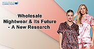 Wholesale Nightwear And Its Future: A New Research