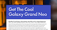 Get The Cool Galaxy Grand Neo