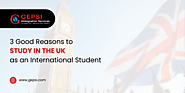 Top 3 Reasons to Study in the UK as an International Student