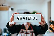 How To Be Grateful In Life For What You Have - Your Mental Health Pal