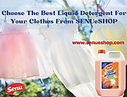 Choose The Best Liquid Detergent For Your Clothes From SENUeSHOP