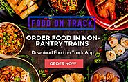 How Food on Track Mobile App is a Boon for Non-Pantry Trains?