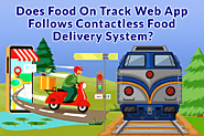 How Food On Track Web App Follows a Contactless Food Delivery System In Train?