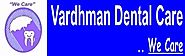 Get Dental Treatment at Vardhman Dental Care
